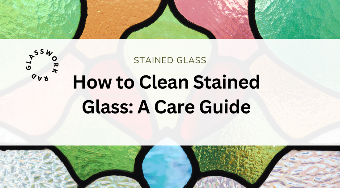 How to clean stained glass: a care guide